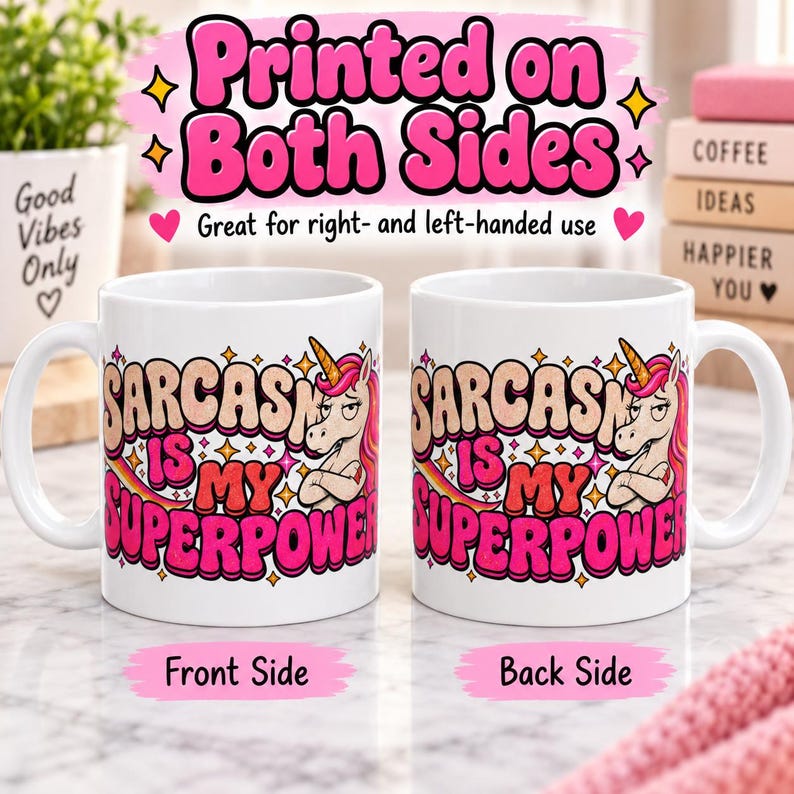 Printed on both sides: front and back of the "Sarcasm Is My Superpower" unicorn coffee mug by SarcasmArt – great for right- and left-handed use.
