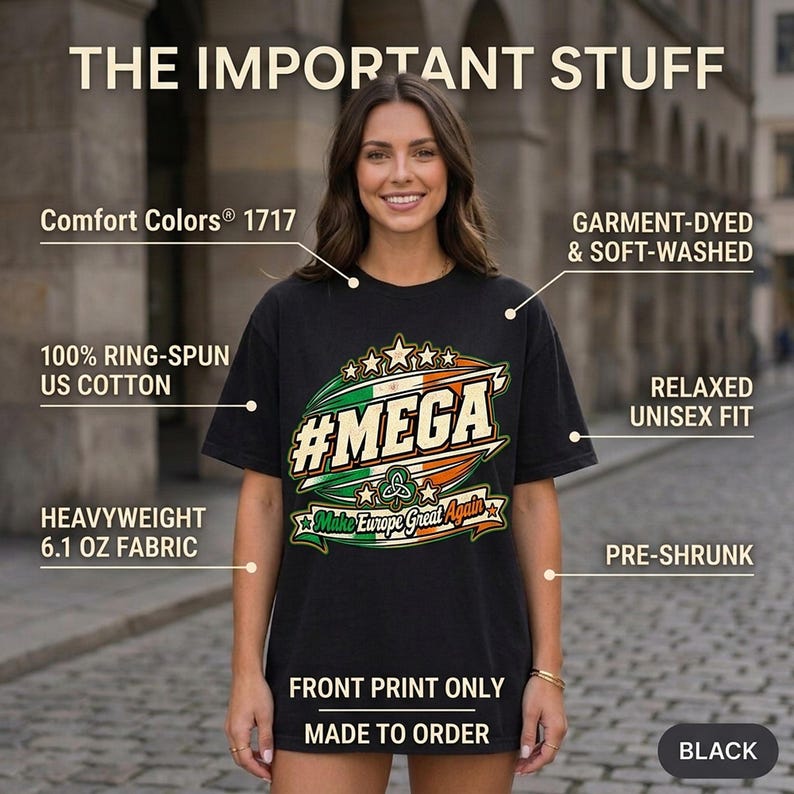 The important stuff about the "#MEGA Make Europe Great Again" Ireland T-shirt by SarcasmArt: Comfort Colors 1717, relaxed unisex fit, 100% ring-spun cotton, garment-dyed, sizes S–4XL, made to order, free shipping and 30-day returns.