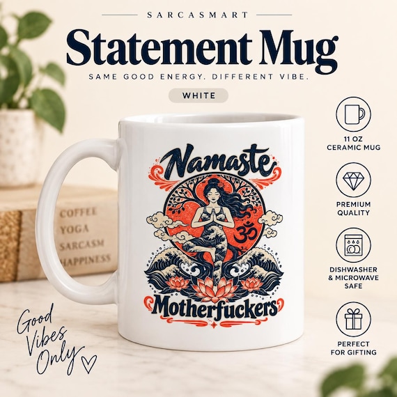 Sarcastic Namaste Yoga Mug – White by SarcasmArt – A lotus-pose yogi with a very honest namaste, printed on both sides.