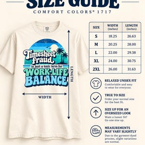 Size guide for the "Timesheet Fraud Is Just a Toxic Term for Work-Life Balance" sarcastic work T-shirt by SarcasmArt (Comfort Colors 1717): chest width and body length for sizes S to 3XL, relaxed unisex fit, true to size.
