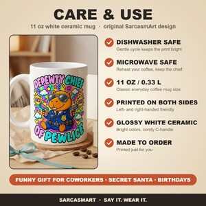 Care and use of the "Depewty Chief of Pewlice" capybara coffee mug by SarcasmArt: dishwasher safe, microwave safe, 11 oz / 0.33 l, printed on both sides, glossy white ceramic, made to order.