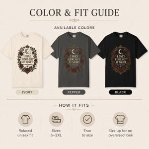 Color and fit guide for the "I Only Come Out at Night" romantic gothic vampire T-shirt by SarcasmArt: available in Ivory, Pepper and Black; relaxed unisex fit, sizes S–3XL, true to size, size up for an oversized look.