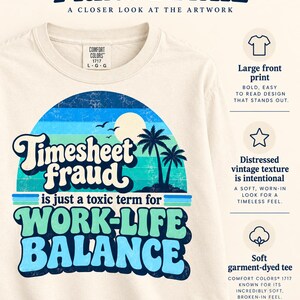 Print detail of the "Timesheet Fraud Is Just a Toxic Term for Work-Life Balance" sarcastic work T-shirt by SarcasmArt: large front print with a distressed vintage texture on soft garment-dyed cotton.