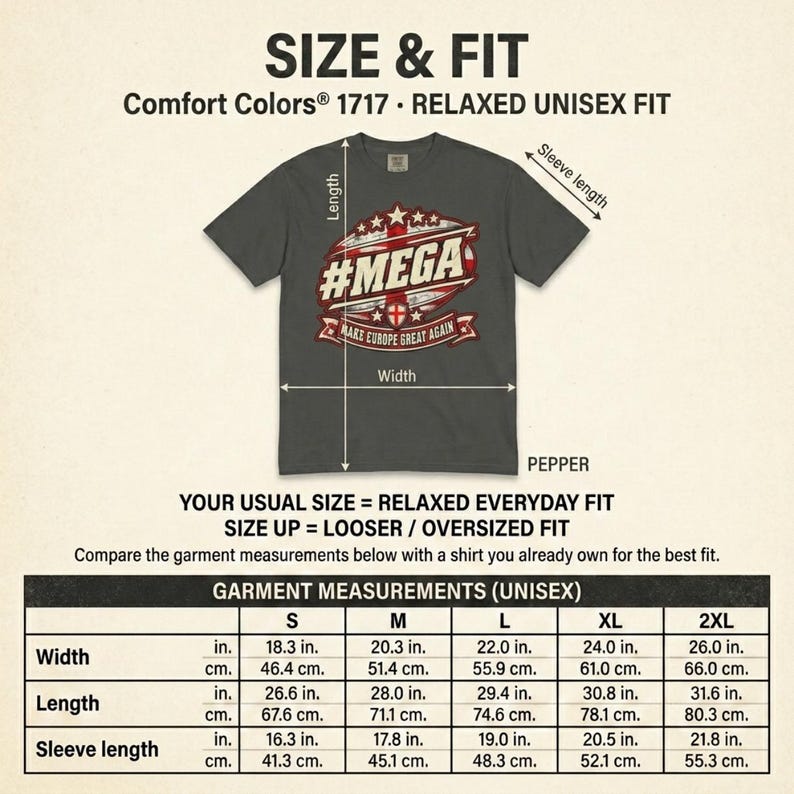 Size and fit chart for the "#MEGA Make Europe Great Again" England T-shirt by SarcasmArt (Comfort Colors 1717): width, length and sleeve in inches and centimeters for sizes S to 4XL.
