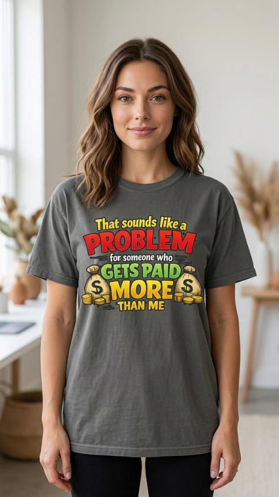 Gets Paid More Than Me Shirt by SarcasmArt – Workplace humor about the colleague who gets paid more – a Secret Santa crowd-pleaser.