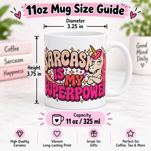 11 oz mug size guide for the "Sarcasm Is My Superpower" unicorn coffee mug by SarcasmArt: about 3.25 in diameter and 3.75 in tall, 11 oz / 325 ml capacity, high-quality ceramic.