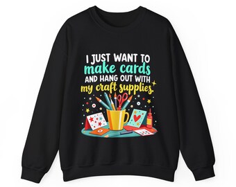 Card Making Sweatshirt for Crafters, Funny DIY Greeting Card Crewneck Gift