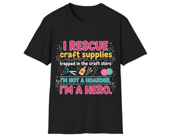 Funny Crafter Shirt, I Rescue Craft Supplies Tee, DIY Maker Gift
