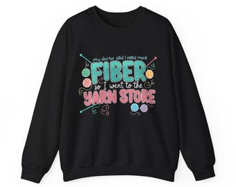 Funny Yarn Lover Sweatshirt for Knitters Crocheters Fiber Artists