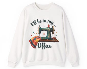 Sewing Sweatshirt for Crafters, I’ll Be in My Sewing Room Crewneck