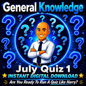 May include: A digital graphic featuring a smiling person in a white shirt and dark tie with arms crossed. The background is a glowing blue circle filled with question marks. Text reads: General Knowledge, July Quiz 1, INSTANT DIGITAL DOWNLOAD, Are You Ready To Run A Quiz Like Harry?