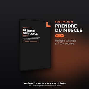 May include: A digital guide titled PRENDRE DU MUSCLE with a black cover and orange accents. The text includes GUIDE PRATIQUE, PRENDRE DU MUSCLE, FR + EN, and Méthode complète et 100% sourcée. The document is presented as a PDF file for download.