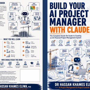 May include: A book titled Build Your AI Project Manager With Claude by Dr. Hassan Khames Eliwa, PhD. The cover features a white robot using a laptop, construction site imagery, and various project management icons like dashboards and charts.