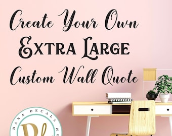 Create your own Over-sized Wall Quote Personalized Wall Quote Vinyl Sticker - Wall Decal Custom Vinyl Art Stickers for Businesses, Schools