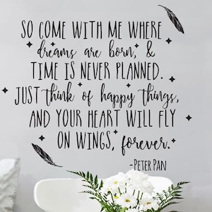 So Come With Me Where Dreams are Born & Time is Never Planned- Peter Pan Neverland Vinyl Wall Quote Decal Take Me to Neverland Phrase Decor