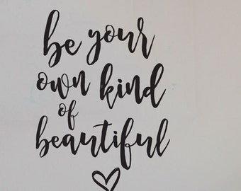 Be Your Own Kind of Beautiful - Inspirational Positive Image Wall Quote Vinyl Decal Decor Dorm Room, Girl's Room, Bathroom Decor, for Mirror