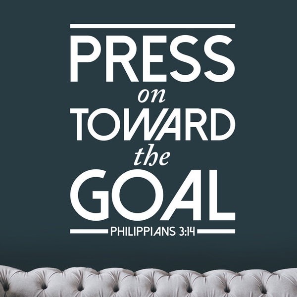 Press On Toward The Goal Verse - Philippians 3:14 Bible Verse Custom Wall Quote Vinyl Decal