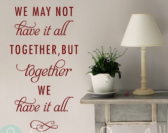 Vinilo Decorativo Con Frase 'We May Not Have It All Together' - Calcomanía De Pared, Material Vinilo, Para Dormitorio
