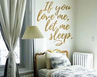 If You Love Me Let Me Sleep Quote Vinyl Wall Decal- Funny Modern Quote Decor Removable Sticker for Dorm Room Decor, Bedroom, Teen's Room