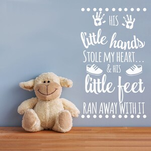His/ Her Little Hands Stole My Heart and his/ her little feet ran away with it -Nursery Wall Quote Vinyl Decal for Baby Picture Wall