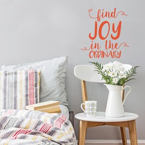 Find Joy In The Ordinary Quote -  Wall Decal Custom Vinyl Art Stickers for Homes, Living rooms, Bedrooms and Offices