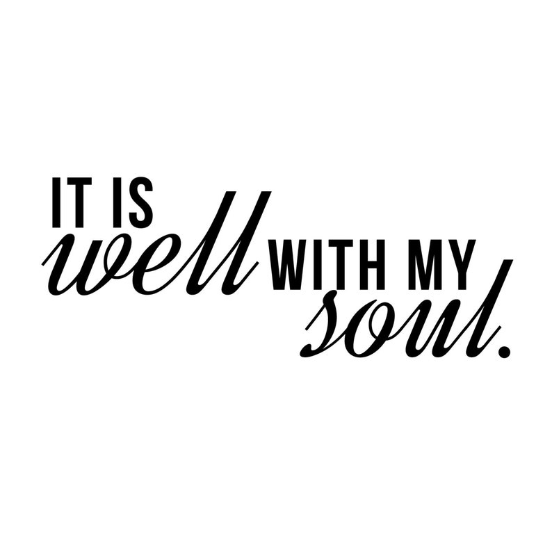 It is Well With My Soul Quote Wall Decal Custom Vinyl Art Etsy