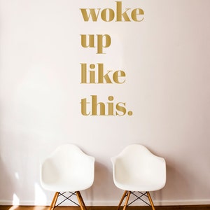 I Woke Up Like This Quote Wall Decal Custom Vinyl Art Stickers for Homes, Schools, Offices, Interior Designers image 1