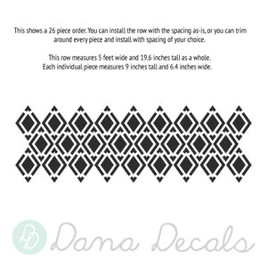 May include: Black and white geometric diamond pattern. The row measures 5 feet wide and 19.6 inches tall. Each individual piece measures 9 inches tall and 6.4 inches wide. The text says "Dana Decals".