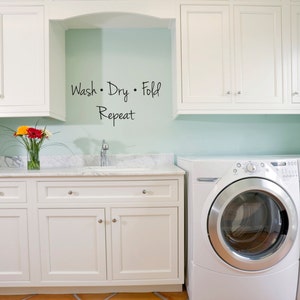 Laundry Room Quote Wash Dry Fold Repeat - Laundry Decor - Wall Decal Custom Vinyl Art Stickers