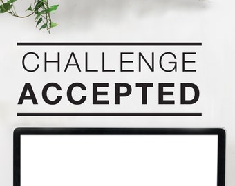 Challenge Accepted Quote - Wall Decal Custom Vinyl Art Stickers for Windows, Cars, Homes, Kids Rooms, Libraries