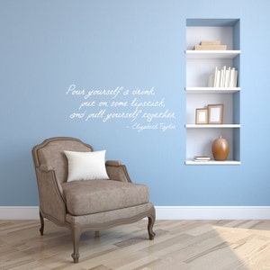 Pour a Drink Put on Lipstick Elizabeth Taylor Quote - Vinyl Wall Art Decal Custom Stickers