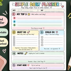 May include: A printable daily planner sheet titled Simple Daily Planner with sections for My Top 3, Must Do, Could Do, Notes, and Start Here. The layout features pastel-colored boxes, numbered lists, checkboxes, and heart icons on a white background.