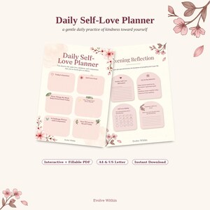 May include: A Daily Self-Love Planner printable featuring two pages with soft pink floral accents. The pages include sections for intentions, goals, and evening reflections with text prompts. The design includes the text Daily Self-Love Planner, Evening Reflection, and Evolve Within, with labels for Interactive + Fillable PDF, A4 & US Letter, and Instant Download.