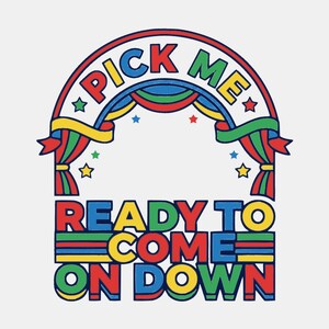 May include: A graphic design featuring a colorful archway with red, blue, green, and yellow curtains. The text PICK ME is arched at the top, and the text READY TO COME ON DOWN is at the bottom. Small stars are scattered around the archway.