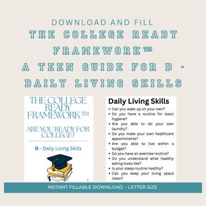May include: A digital document titled The College Ready Framework: A Teen Guide for D - Daily Living Skills. It features a checklist of questions about personal hygiene, laundry, budgeting, and health, alongside an illustration of a graduation cap on books.