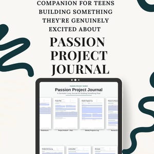 May include: A digital tablet displaying a Passion Project Journal with multiple page layouts including project plans, weekly progress logs, and research sections. The text reads A SEMESTER-LONG COMPANION FOR TEENS BUILDING SOMETHING THEY'RE GENUINELY EXCITED ABOUT.