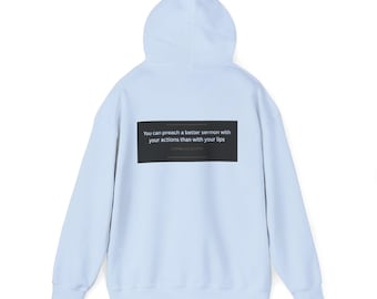 You Can Preach A Better Sermon With Your Actions Than With Your Lips — Inspirational Quote Hoodie