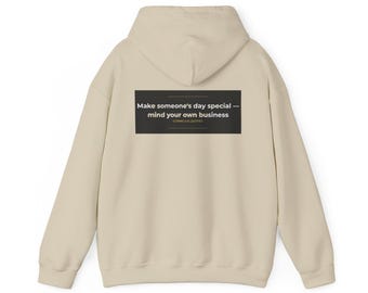 Make Someone's Day Special Mind Your Own Business — Inspirational Quote Hoodie