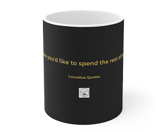 Be the person you'd like to spend the rest of your life with Mug | Ceramic Coffee Cup