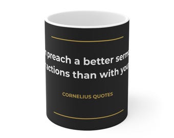 Puoi predicare un sermone migliore con le tue azioni che con le tue labbra — Tazza con citazione motivazionale