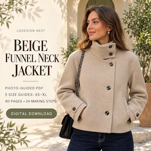 May include: A beige funnel neck jacket with dark buttons, long sleeves, and a side-button closure. The text reads: LGDESIGN NEST, BEIGE FUNNEL NECK JACKET, PHOTO-GUIDED PDF, 5 SIZE GUIDES: XS-XL, 40 PAGES, 24 MAKING STEPS, DIGITAL DOWNLOAD.