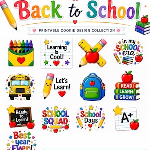 May include: A collection of 13 printable Back to School cookie designs featuring colourful illustrations of pencils, crayons, apples, a school bus, a backpack, books, and a chalkboard. Text includes phrases like Learning is Cool, School Squad, and A+.