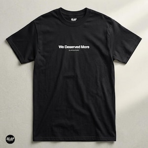 We Deserved More Shirt, Funny Football T-Shirt, Sunday League Player Tee, Soccer Banter Gift, Football Humor Shirt