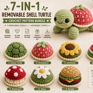 May include: A 7-in-1 removable shell turtle crochet pattern bundle featuring a green turtle and seven interchangeable shells: classic, strawberry, sunflower, watermelon, mushroom, daisy, and burger. The image includes text detailing the pattern features and instructions.
