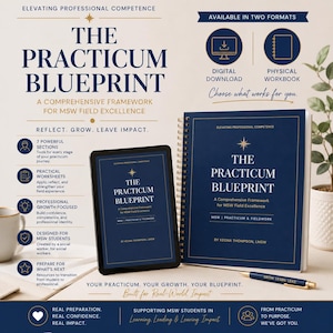 May include: The Practicum Blueprint is a comprehensive framework for MSW field excellence, available as a digital download or physical spiral-bound workbook. The cover features dark blue and gold text, including the author name Keona Thompson, LMSW.