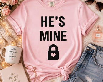 HE'S MINE T-Shirt | Couples Relationship Tee