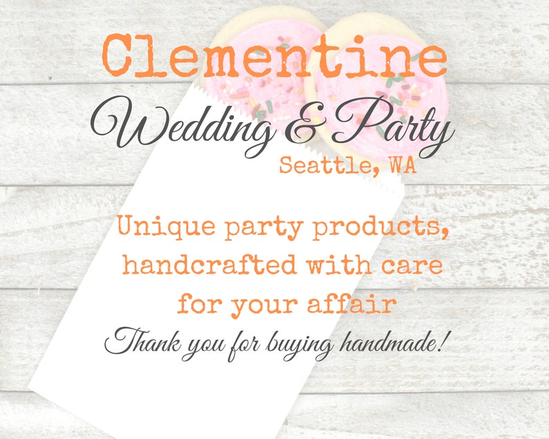 May include: A white paper bag with the text "Clementine Wedding & Party Seattle, WA" and the text "Unique party products, handcrafted with care for your affair Thank you for buying handmade!"