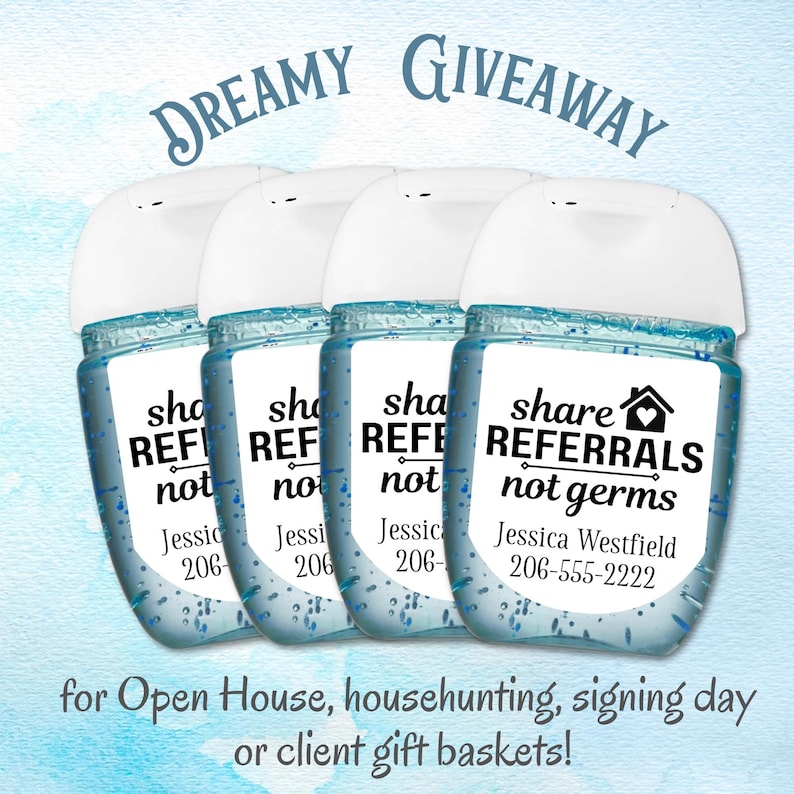Four small blue hand sanitizer bottles with white labels. The labels have black text that reads "share referrals not germs". The label on the rightmost bottle also includes a name and phone number.   Overlay text: 'Dreamy Giveaway for Open House, househunting, signing day or client gift baskets'