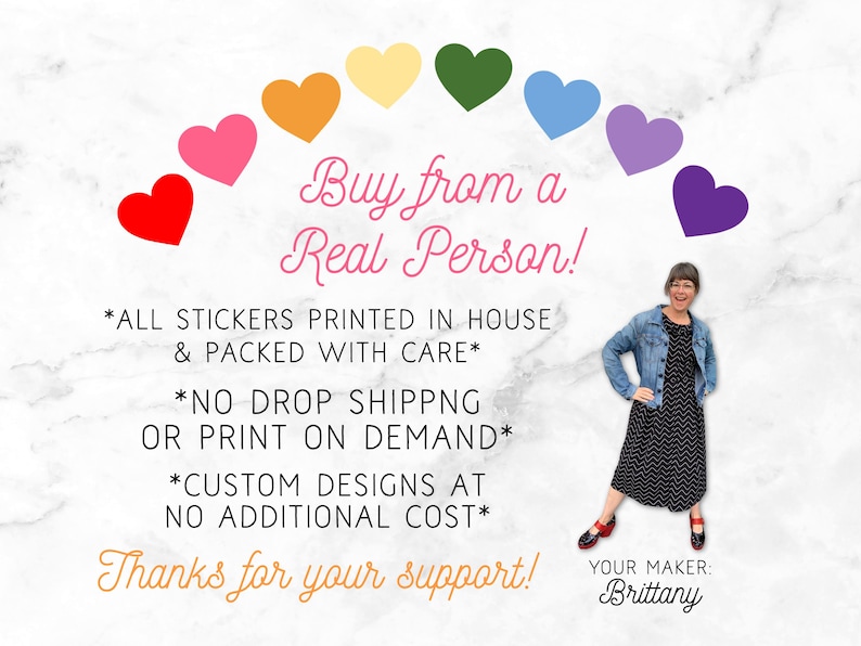 May include: Image features a woman standing in front of a marble background with a rainbow of hearts. Text reads "Buy from a Real Person!" and details about the stickers. The maker's name is Brittany.