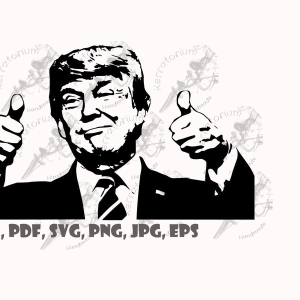 Thumbs up Trump cut files, print files. eps, svg, dxf, jpg, png, pdf. Comes with 6 formats